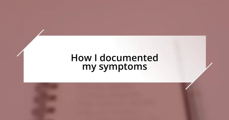 How I documented my symptoms