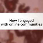 How I engaged with online communities