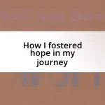 How I fostered hope in my journey