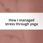 How I managed stress through yoga