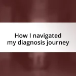 How I navigated my diagnosis journey