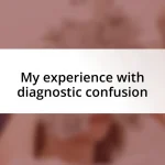 My experience with diagnostic confusion