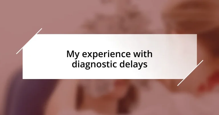 My experience with diagnostic delays