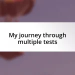 My journey through multiple tests