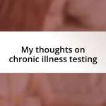 My thoughts on chronic illness testing