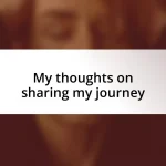 My thoughts on sharing my journey