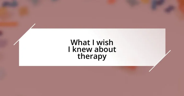 What I wish I knew about therapy