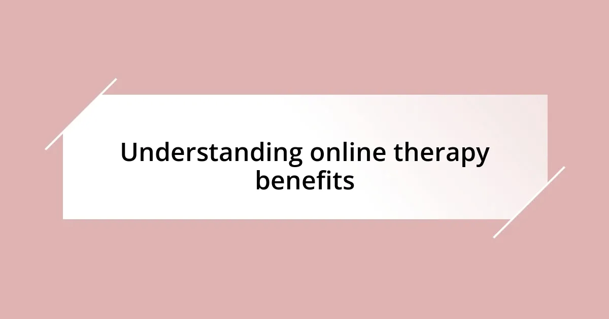 Understanding online therapy benefits