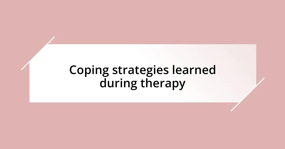 Coping strategies learned during therapy