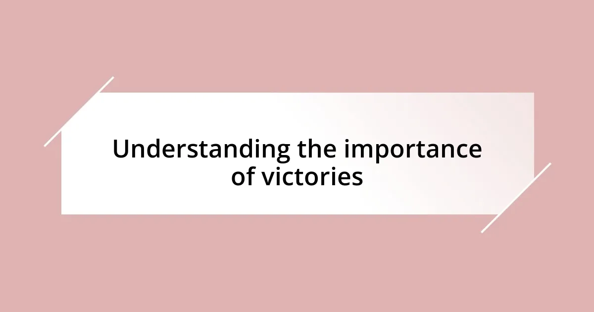 Understanding the importance of victories