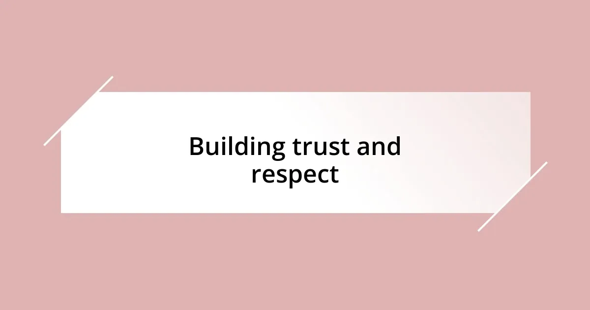 Building trust and respect