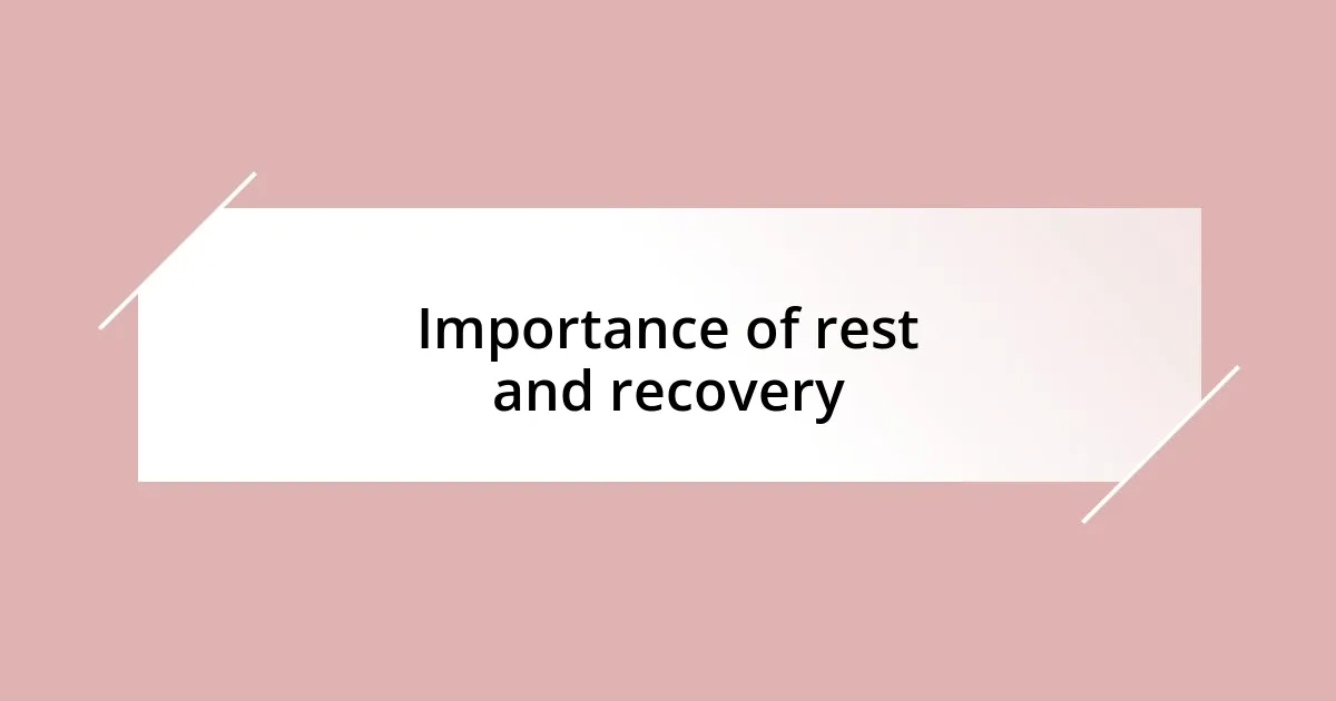 Importance of rest and recovery