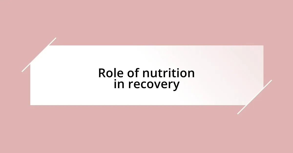 Role of nutrition in recovery