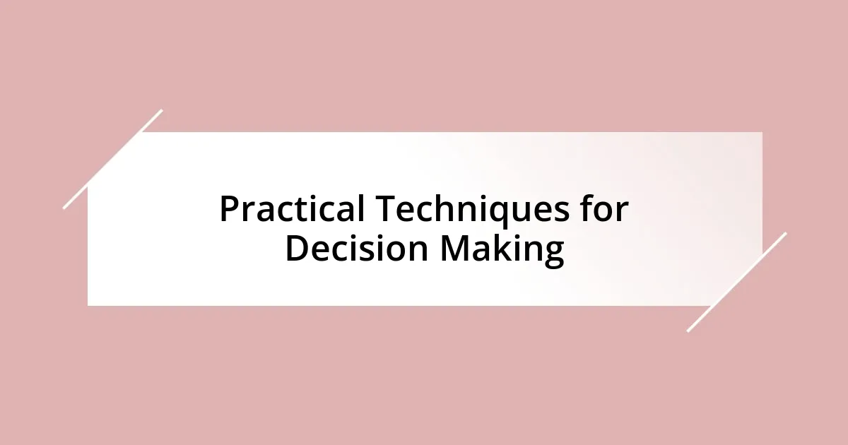 Practical Techniques for Decision Making