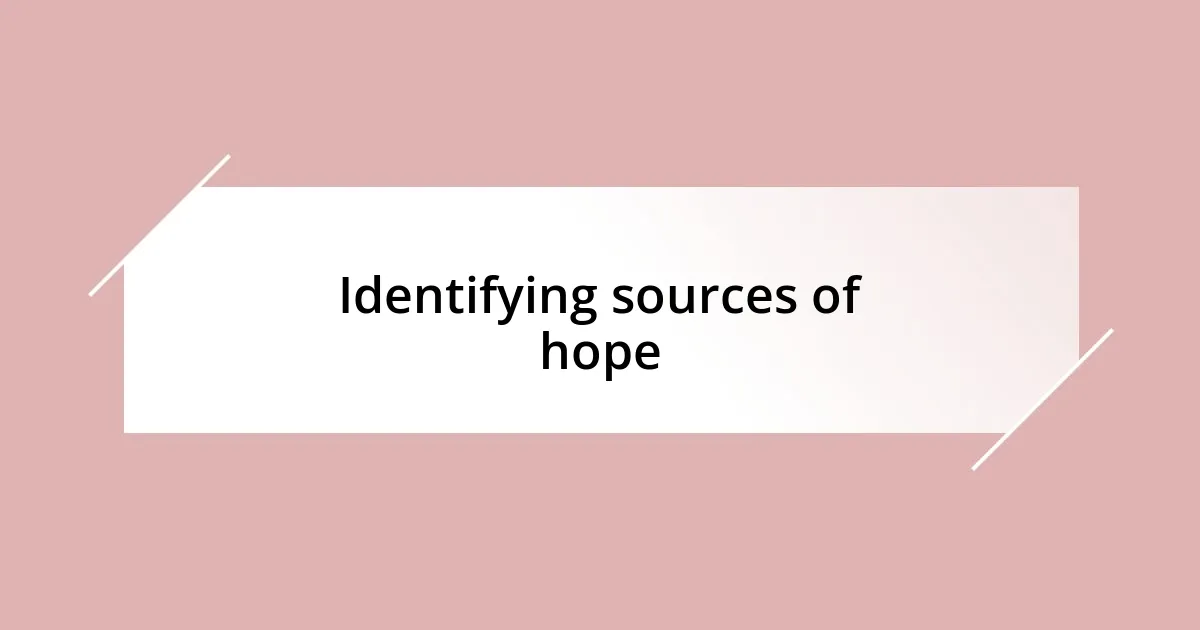 Identifying sources of hope