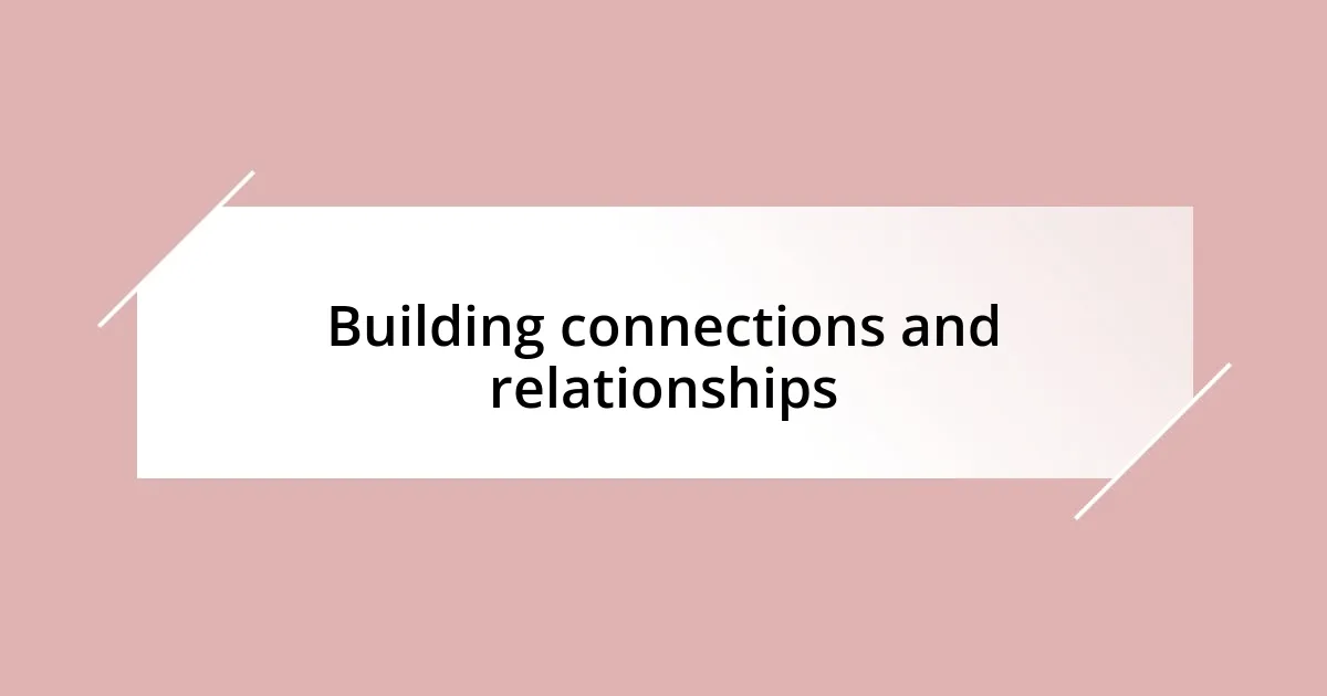 Building connections and relationships