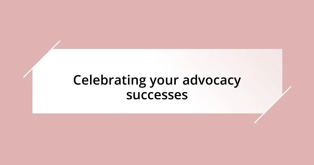 Reflecting on my advocacy journey