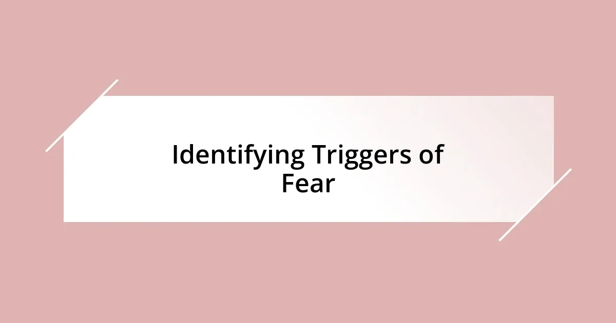 Identifying Triggers of Fear