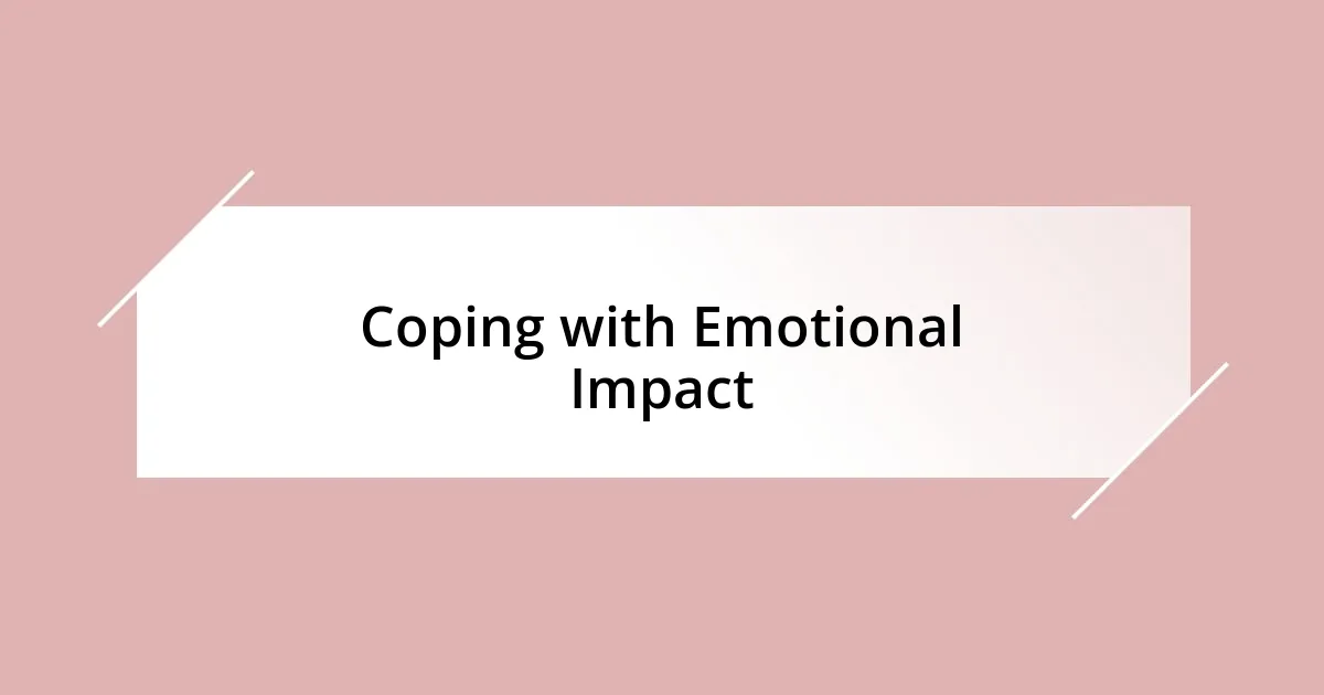 Coping with Emotional Impact