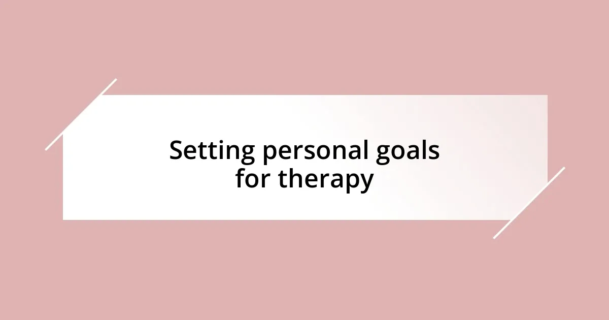 Setting personal goals for therapy