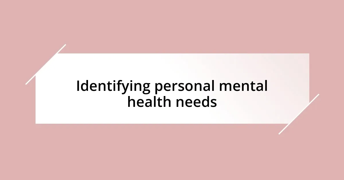 Identifying personal mental health needs