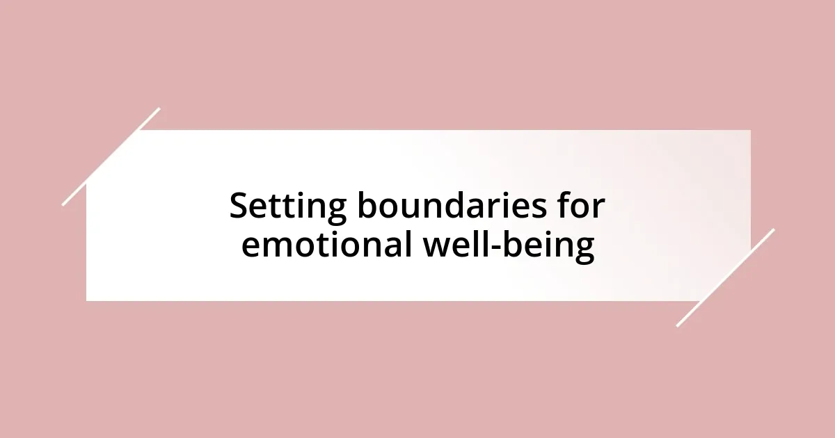 Setting boundaries for emotional well-being