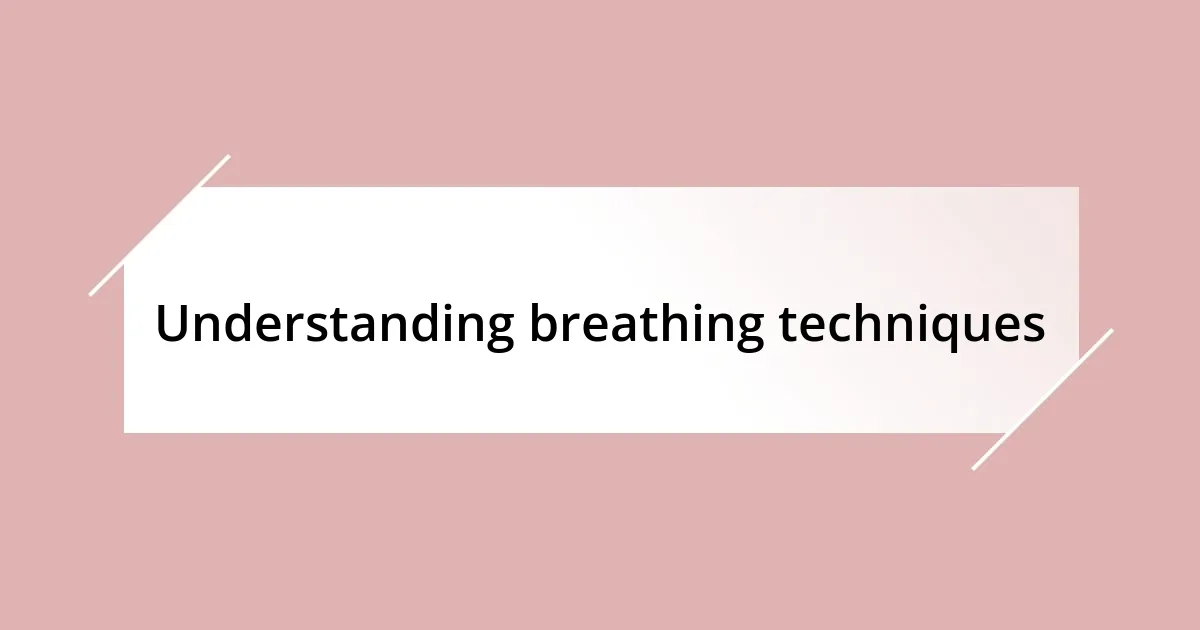 Understanding breathing techniques