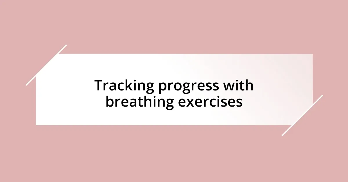 Tracking progress with breathing exercises