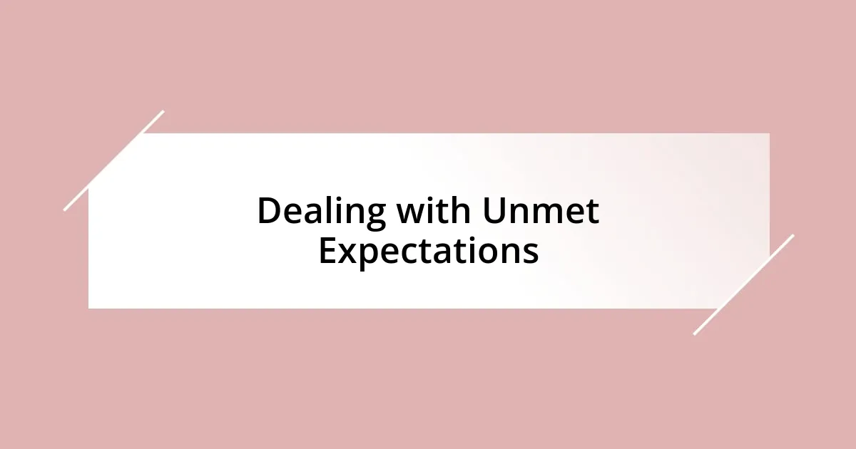 Dealing with Unmet Expectations