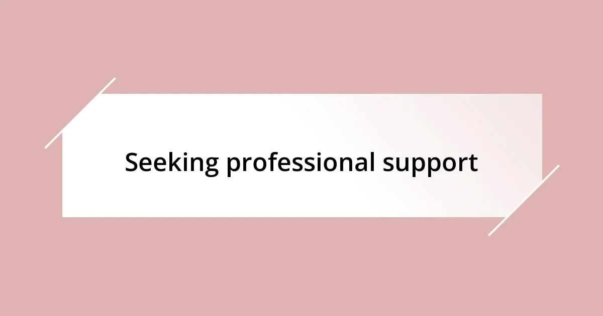 Seeking professional support