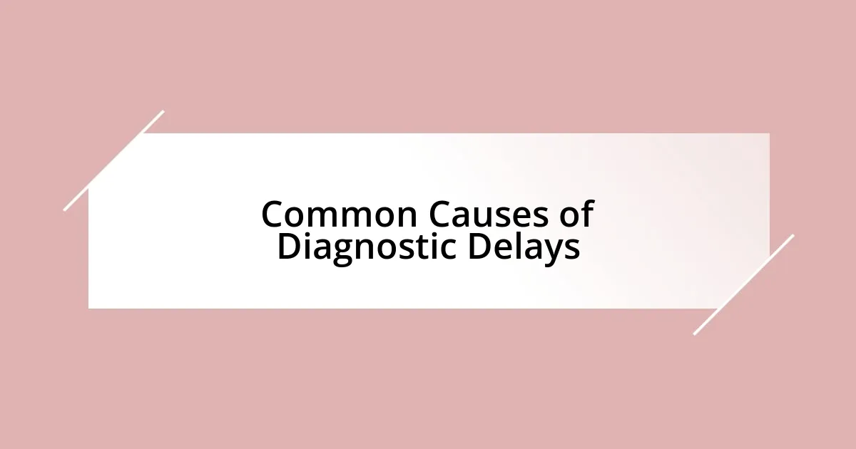 Common Causes of Diagnostic Delays