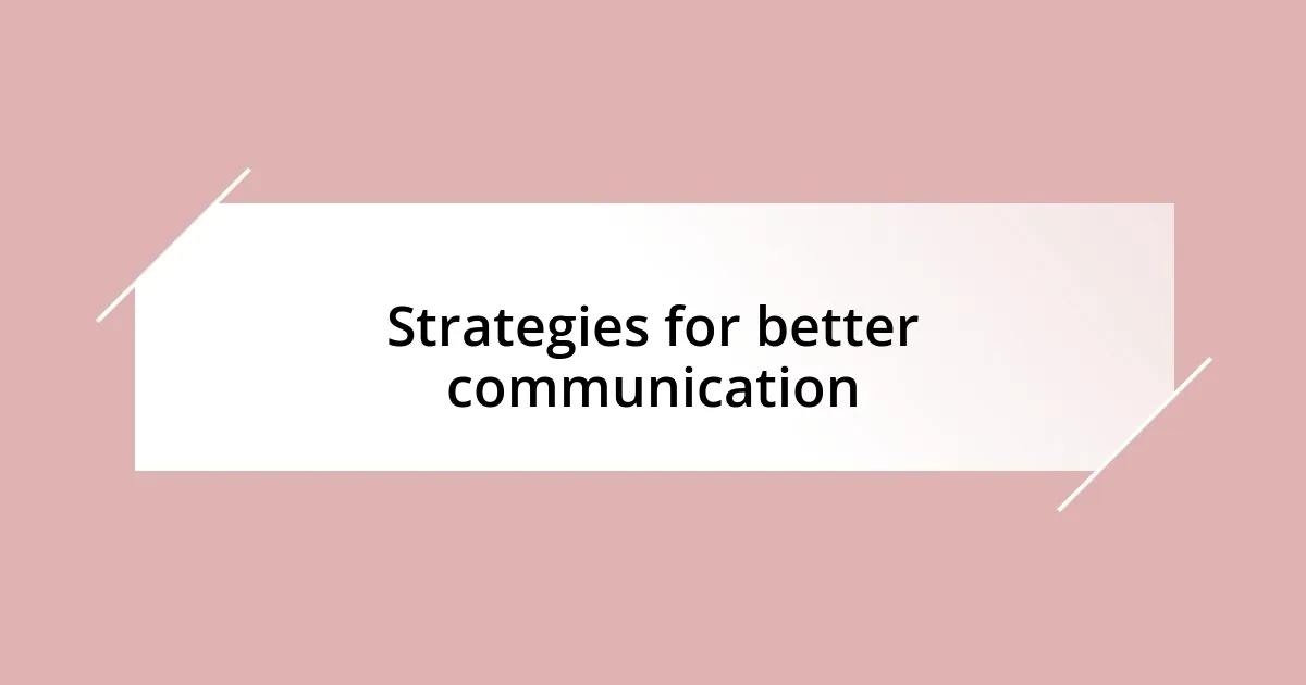 Strategies for better communication