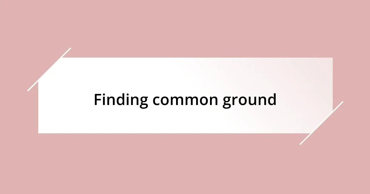 Finding common ground