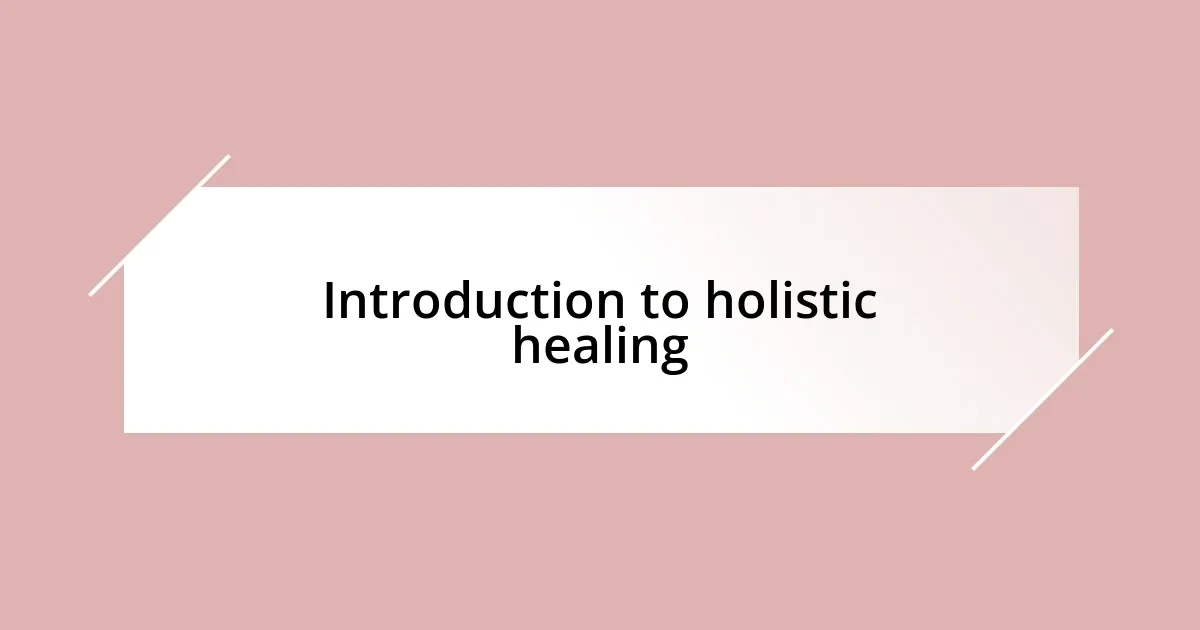 Introduction to holistic healing