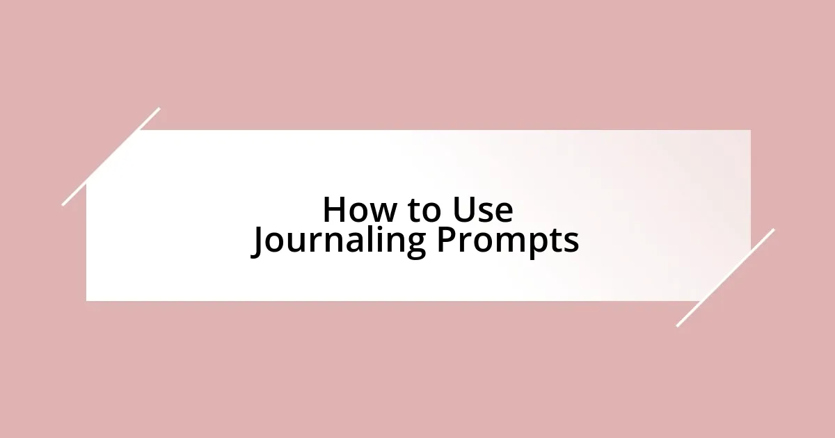 How to Use Journaling Prompts