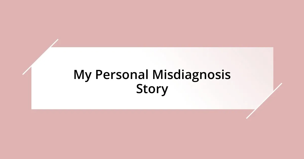 My Personal Misdiagnosis Story