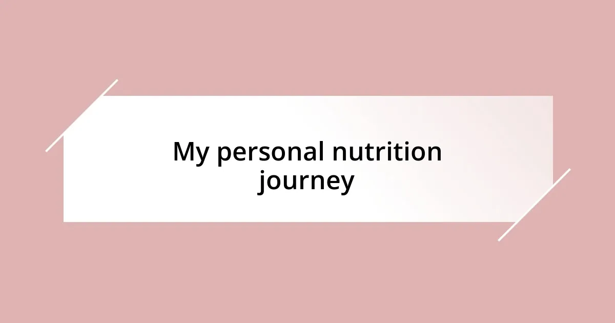 My personal nutrition journey