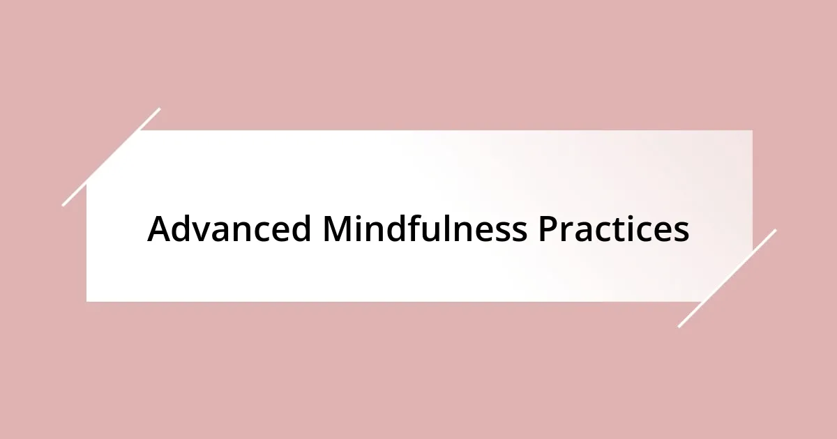 Advanced Mindfulness Practices