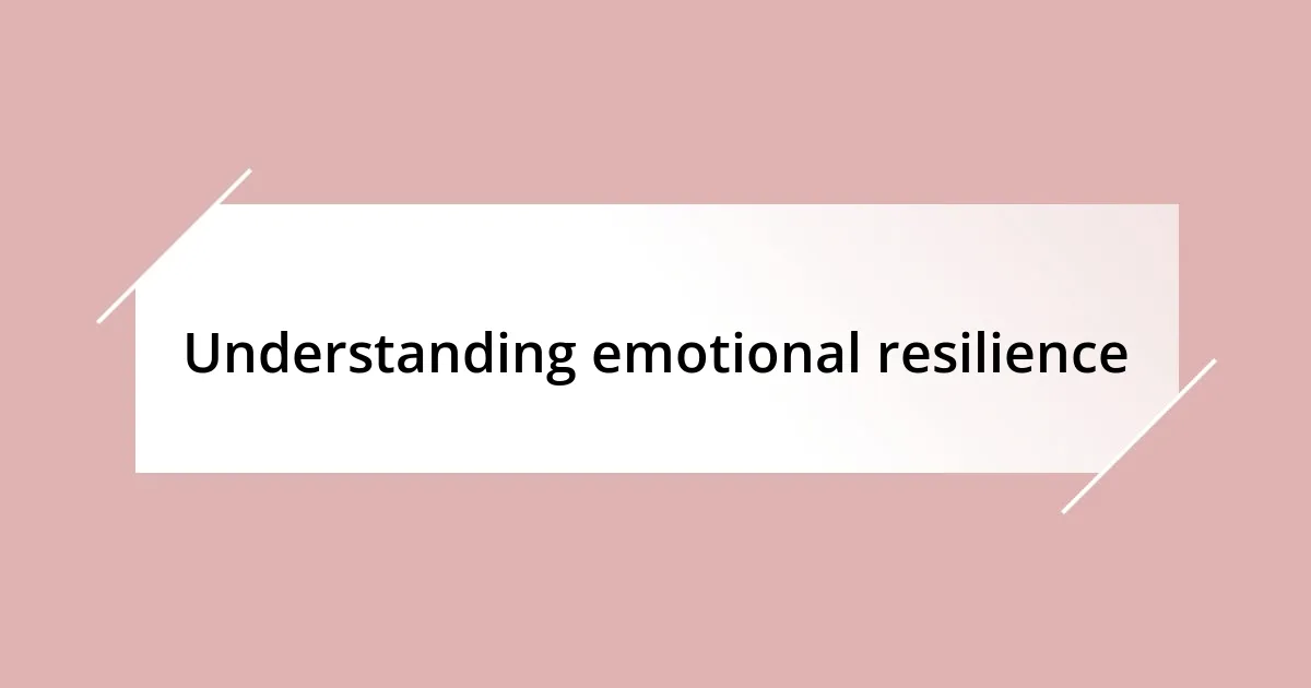 Understanding emotional resilience