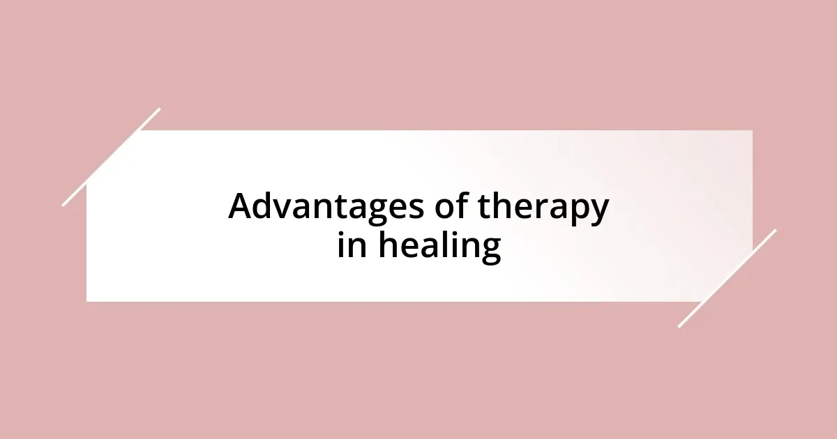 Advantages of therapy in healing