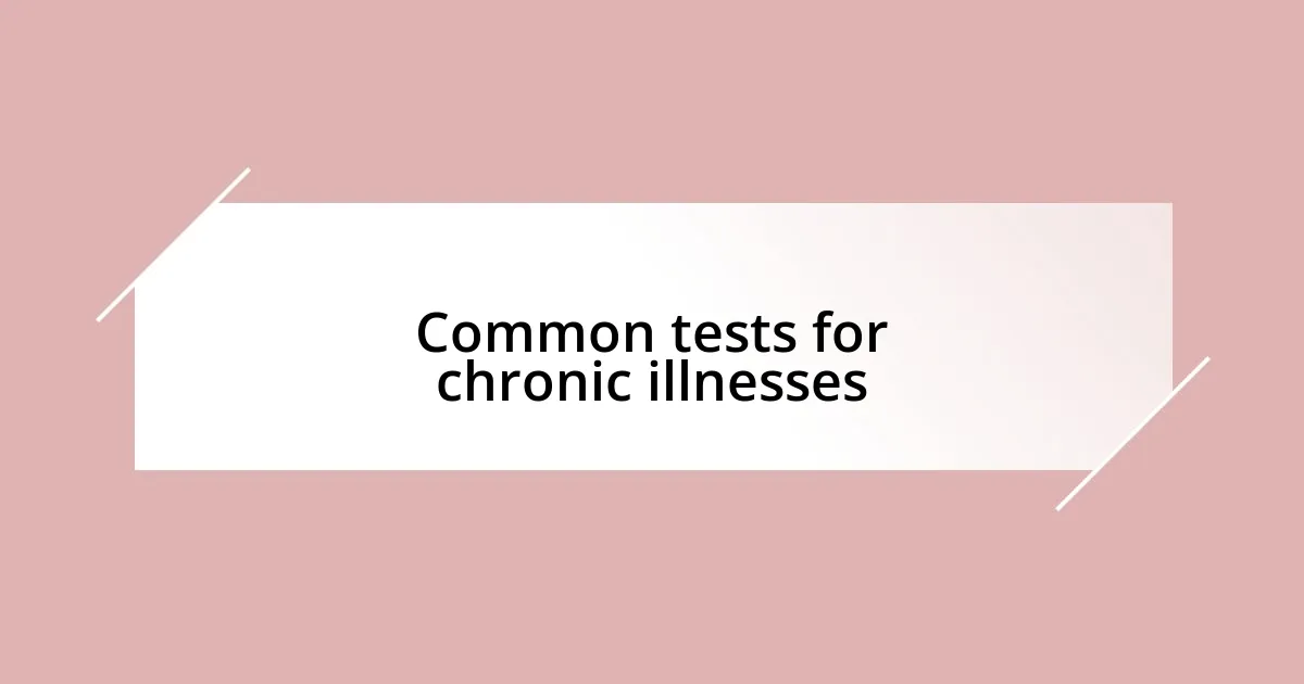 Common tests for chronic illnesses