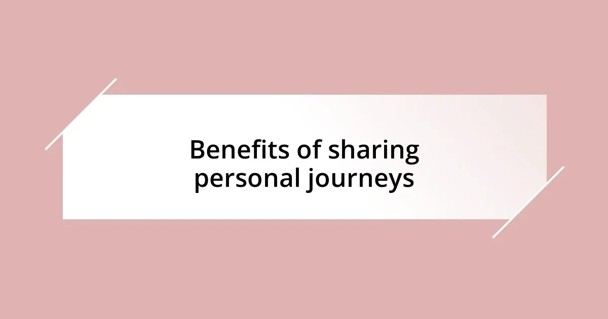 Benefits of sharing personal journeys