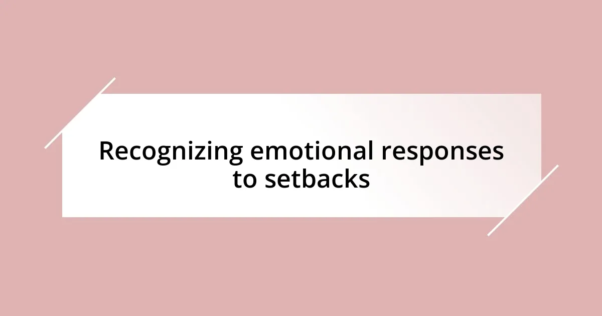 Recognizing emotional responses to setbacks