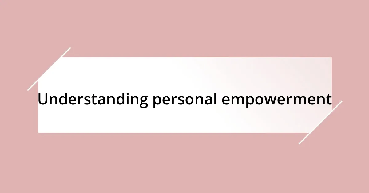 Understanding personal empowerment