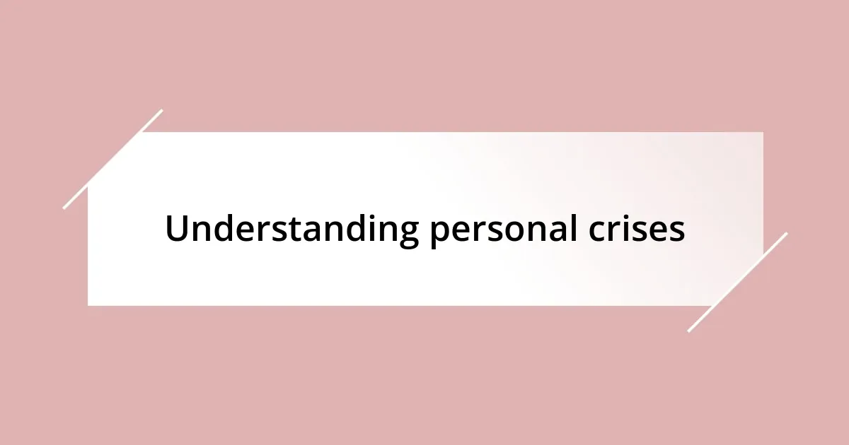 Understanding personal crises