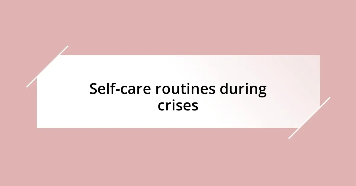 Self-care routines during crises