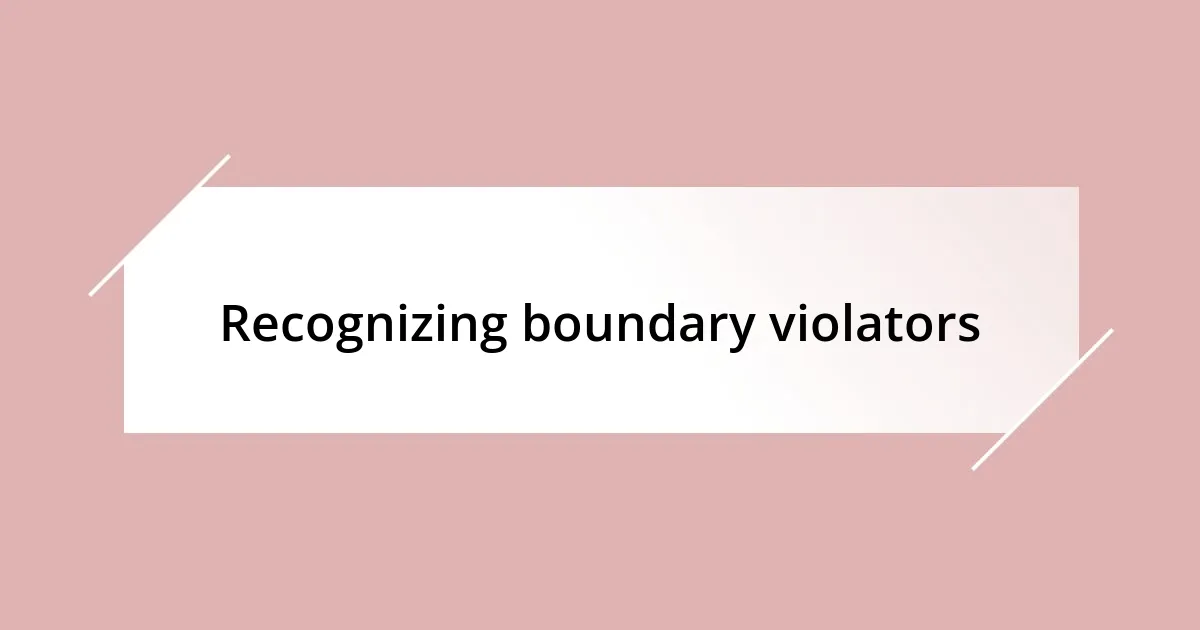 Recognizing boundary violators