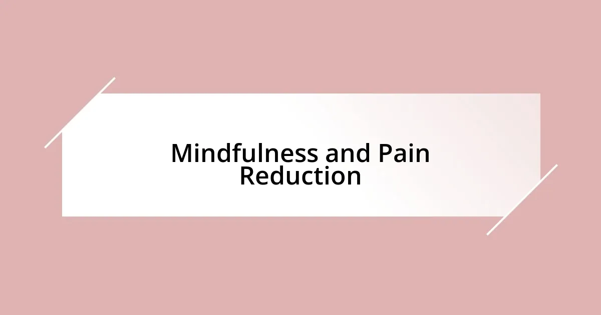 Mindfulness and Pain Reduction