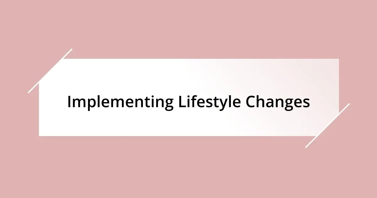 Implementing Lifestyle Changes