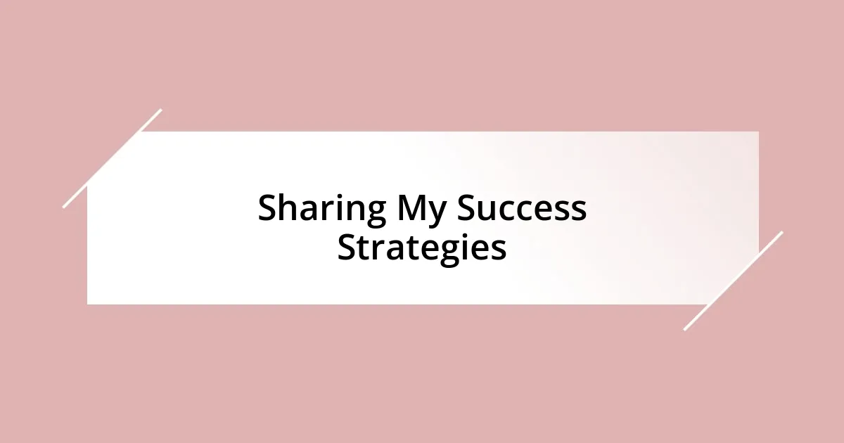 Sharing My Success Strategies